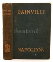 Jacques Bainville: Napoleon. Bp., é.n., Athenaeum. 429 p. Kiadói aranyozott vászonkötésben. A gerinc szakadozott.