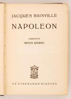 Jacques Bainville: Napoleon. Bp., é.n., Athenaeum. 429 p. Kiadói aranyozott vászonkötésben. A gerinc...