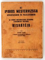 Moór Jenő: Az iparos mestervizsga kérdésekben és feleletekben. Bp., 1941, Szerzői kiadás (Fővárosi Nyomda Rt.). 160 p. Kiadói papírkötésben.