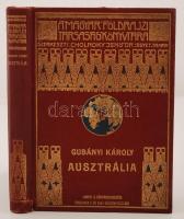 Gubányi Károly: Ausztrália. Magyar Földrajzi Társaság Könyvtára. Bp., é.n., Lampel és Wodianer. Aranyozott kiadói vászonkötésben. A gerinc alsó részén kisebb sérülés.
