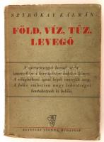 Sztrókay Kálmány: Föld, víz, tűz, levegő. Bp., 1944, Egyetemi Nyomda, 355 l. Kiadói papírkötésben.