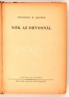 Frederic M. Loomis: Nők az orvosnál. Bp., 1944, Gondolat kiadás (Magyary István könyvkiadó). 261 l. ...