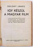Dáloky János: Így készül a magyar film. Bp., 1942, Forrás Nyomdai Műintézet és Kiadóvállalat R.-T. K...
