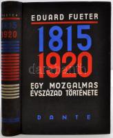 Fueter Eduard: 1815-1920 egy mozgalmas évszázad története. Bp., 1935, Dante. Szép állapotú kiadói egészvászon kötésben.