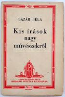 Lázár Béla - Kis írások nagy művészekről. Tanulmányok. Bp., (1942), Singer és Wolfner. 238, [2] p. Fűzve, kiadói papírborítóban. A Petőfi Társaság kitöltetlen ajándékszelvényével.