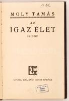 Moly Tamás: Az igazi élet. Szinmű. Első kiadás. Gyoma 1917, Kner. 111 p. A borítót Divéky József raj...