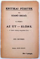 Szabó Dezső: Kritikai füzetek. 2. füz.: Az út - előre. A belső válság megoldása felé. Bp., 1929, Boór Bálint. Kissé szakadt papírkötésben, felvágatlan példány.