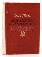 Lyka Károly: Szobrászatunk a századfordulón. Első kiadás. Bp., 1954, Képzőművészeti Alap Kiadóvállalata. Kiadói félvászonkötésben.