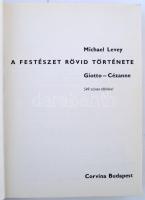 Michael Levey: A festészet rövid története. Giotto-Cézanne. Bp., 1962, Corvina. Kiadói vászonkötésbe...