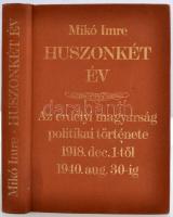 Mikó Imre: Huszonkét év. Az erdélyi magyarság politikai története 1918. dec. 1-től 1940. aug. 30-ig. Bp., 1988, Optimum Kiadó. 326+VIII p. Kiadói aranyozott egészvászon-kötésben.