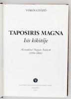 Vörös Győző: Taposiris Magna. Isis kikötője. Alexandriai magyar ásatások. 1998-2001. Bp., 2001, Egyi...