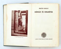 Erdősi Károly: Múmiák és minarétek. Bp., 1936. Szent-István Társ. 268 p. 31 t. Kiadói aranyozott vás...