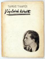 Tamás Tihamér: Végletek között. Versek. Bp., [1939], Magyar Irodalmi Tábor. Számozott, a szerző által dedikált példány. Papírkötésben, jó állapotban.