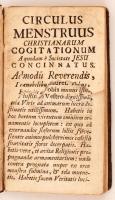 [Bouhours, Dominique]: Circulus menstruus Christianarum cogitationum a quodam e Societate Jesu concinnatus. [Kassa], [1735], [Typis Academiae]. Kopott bőrkötésben, a címlap nagy része hiányzik.