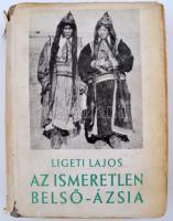 Ligeti Lajos: Az ismeretlen Belső-Ázsia. Bp. 1940, Athenaeum. 359 p.  Kiadói vászonkötésben, szakadozott eredeti védőborítóval.