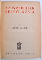 Ligeti Lajos: Az ismeretlen Belső-Ázsia. Bp. 1940, Athenaeum. 359 p.  Kiadói vászonkötésben, szakado...