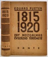 Eduard Fueter: 1815-1920, Egy mozgalmas évszázad története. Bp., 1935, Dante Könyvkiadó. Kiadói egészvászon-kötés, a hátsó előzéklapon számos ceruzás feljegyzés.