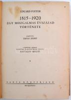 Eduard Fueter: 1815-1920, Egy mozgalmas évszázad története. Bp., 1935, Dante Könyvkiadó. Kiadói egés...