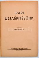 Ipari ujjáépítésünk. Szerk.: Tonelli Sándor.
Bp. 1948. Forum Hungaricum. 200+328 p. Aranyozott, dom...