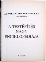 Schwarzenegger, Arnold: A testépítés nagy enciklopédiája. Pécs, 1999, Alexandra. Kiadói papírkötés, ...