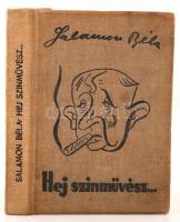 Salamon Béla: Hej színművész... Bp. 1939. Szerzői kiadás. Dedikált, első kiadás! Rajzos, kiadói vászonkötésben, jó állapotban.