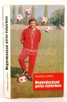 Pongrácz György: Negyedszázad piros-fehérben. Tichy Lajos életregénye. Bp., 1977, Zrínyi. Kiadói vászonkötésben. Dedikált példány! &quot; Emlékül és sok sikert: Hajrá Honvéd! Tichy Lajos 77.12.3.&quot;