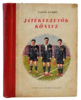 Tabák Endre: Játékvezetők könyve. Bp., 1953, Sport. Kiadói félvászonkötésben. Számos ábrával.