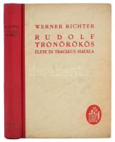 Werner Richter: Rudolf trónörökös. Bp., 1942, Beta. Kiadói félvászonkötésben.