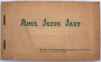 1935 Ahol Jézus járt.Szentföld Magyarországi Biztosítási Hivatala.  Képeslapokkal illusztrált kiadvány. 11x18cm