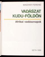 Magyar Ferenc: Vadászat Kudu-földön. Afrikai vadásznapok. Bp., 1989, Béta. Kartonált papírkötésben, ...