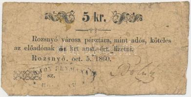 Rozsnyó 1860. 5kr "Rozsnyó város pénztára, mint adós" T:III-,IV Adamo ROZ-3.1.2