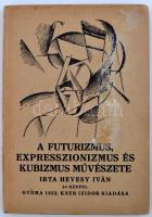 Hevesy Iván: A futurizmus, expresszionizmus és kubizmus művészete. 44 képpel. Gyoma, 1922. Kner Izidor. 115 p. Kiadói katonált papírkötésben. A borítótábla kissé foltos.