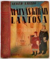 Geréb László: Mátyás király lantosa. Bp., 1940, Dante. 164 p. Kiadói aranyozott félvászonkötésben. A gerincvászon hosszanti irányban felszakadt, elvált.