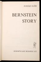 Juhász Előd: Bernstein story. Bp., 1972, Zeneműkiadó. 176 p. Kiadói modern vászonkötésben. Dedikált ...