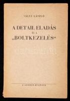 Vályi László: A detail eladás és a boltkezelés. Bp., 1938, szerzői kiadás. Kiadó papírkötésben, ritka kötet.