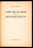 Vályi László: A detail eladás és a "boltkezelés". Bp., 1938, szerzői kiadás. Kiadó papírkö...