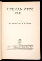 Lambrecht Kálmán: Herman Ottó élete. Bp., 1933., Egyetemi ny. 264 p. Számos szövegközti rajzzal illu...