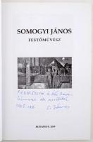 Somogyi János festőművész. Bp., 2004, Hollósy Galéria. 143 p. Kiadói papírkötésben. A szerző által d...