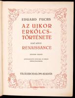 Fuchs, Eduard: Az újkor erkölcstörténete. 1-3. köt. Bp., 1926, Világirodalom. Kicsit kopott, díszes,...