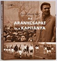 Borsi-Kálmán Béla: Az Aranycsapat és a kapitánya. Sorsvázlatok a magyar futballpályák világából. Kortárs kiadó, 2008. Kiadói karton kötésben fedőborítóval, szép állapotban.