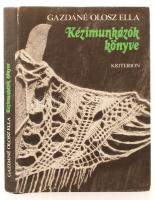 Gazdáné Olosz Ella: Kézimunkázók könyve. Bukarest, 1986, Kriterion Kiadó. A szerző rajzaival. Kiadói kartonált kötés, védőborítóval, jó állapotban.