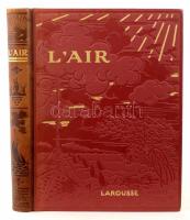 Berget, Alphonse: Une nouvelle conquete de lhomme: lair. Párizs, 1927, Libraire Larousse. Érdekes repüléstörténeti ismeretterjesztő könyv, rengeteg fekete-fehér, illetve színes illusztrációval. Díszes, aranyozott félbőr kötésben, jó állapotban.