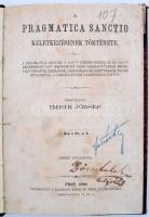 Imrik József: A Pragmatica Sanctio keletkezésének története. Pest, 1866, Khór és Wein Nyomdája. Félvászon kötés, festett lapszélek, jó állapotban.