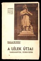 Balla Borisz: A lélek útjai. Bp., 1943, Pázmány Péter Irod. Társaság. Kiadói papírborítóban.