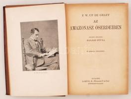 F. W. Up de Graff: Az Amazonasz őserdeiben. A Magyar Földrajzi Társaság Könyvtára. Bp., é. n., Lampe...