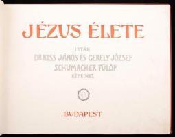 Kiss János - Gergely József: Jézus élete. Bp., 1903, Egyházi Közlöny. Szecessziós képekkel gazdagon ...