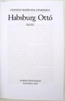 Stephan Baier, Eva Demmerle: Habsburg Ottó élete. Bp., 2003, Európa Könyvkiadó. Kiadói kartonkötésbe...