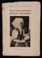 Manga János: Magyar katolikus népélet képekben. Bp., 1948, Misztófalusi. Szakadozott kiadói papír kötésben.