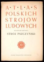 Atlasu Polskich Strojów Ludowych XII. Stanisław Bronicz: Strój pszczyński.  Wrocław, 1954, Nakladem Polskiego Towarzystwa Ludoznawczego. Számos illusztrációval, színes képpel. Kiadói papírkötésben, kissé dohos állapotban.