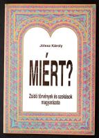 Jólesz Károly: Miért? Zsidó törvények és magyarázatok. Bp., é.n., Copyright. Kiadói papírkötésben.